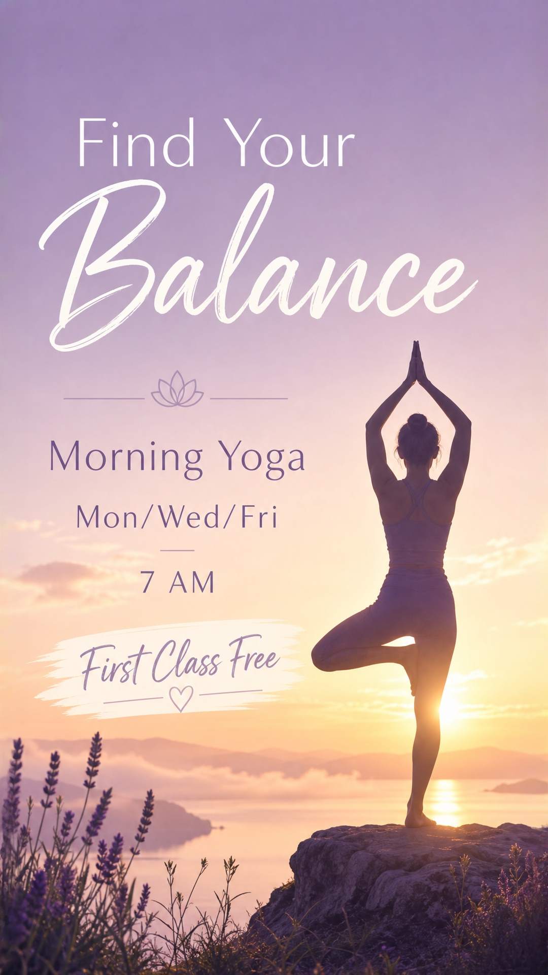 A yoga studio poster. Serene, calming design with soft morning light and pastel gradient background — lavender to pale peach. Silhouette of a person in tree pose. Text: "Find Your Balance — Morning Yoga, Mon/Wed/Fri, 7 AM" in a light, airy font. "First Class Free". Peaceful, zen, welcoming.